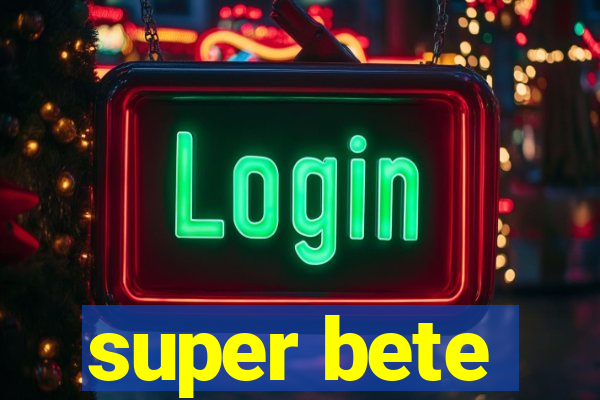 super bete